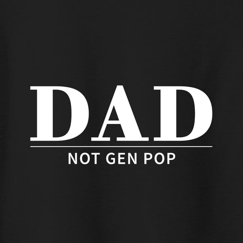 T-Shirt of the Month - "Not Gen Pop - DAD", Limited Edition Pricing.