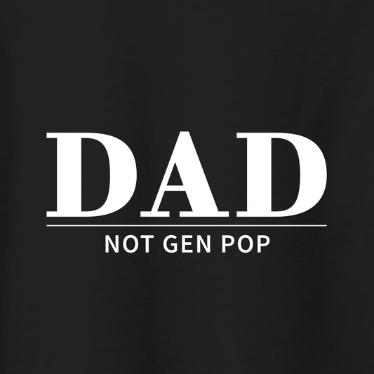 T-Shirt of the Month - "Not Gen Pop - DAD", Limited Edition Pricing.