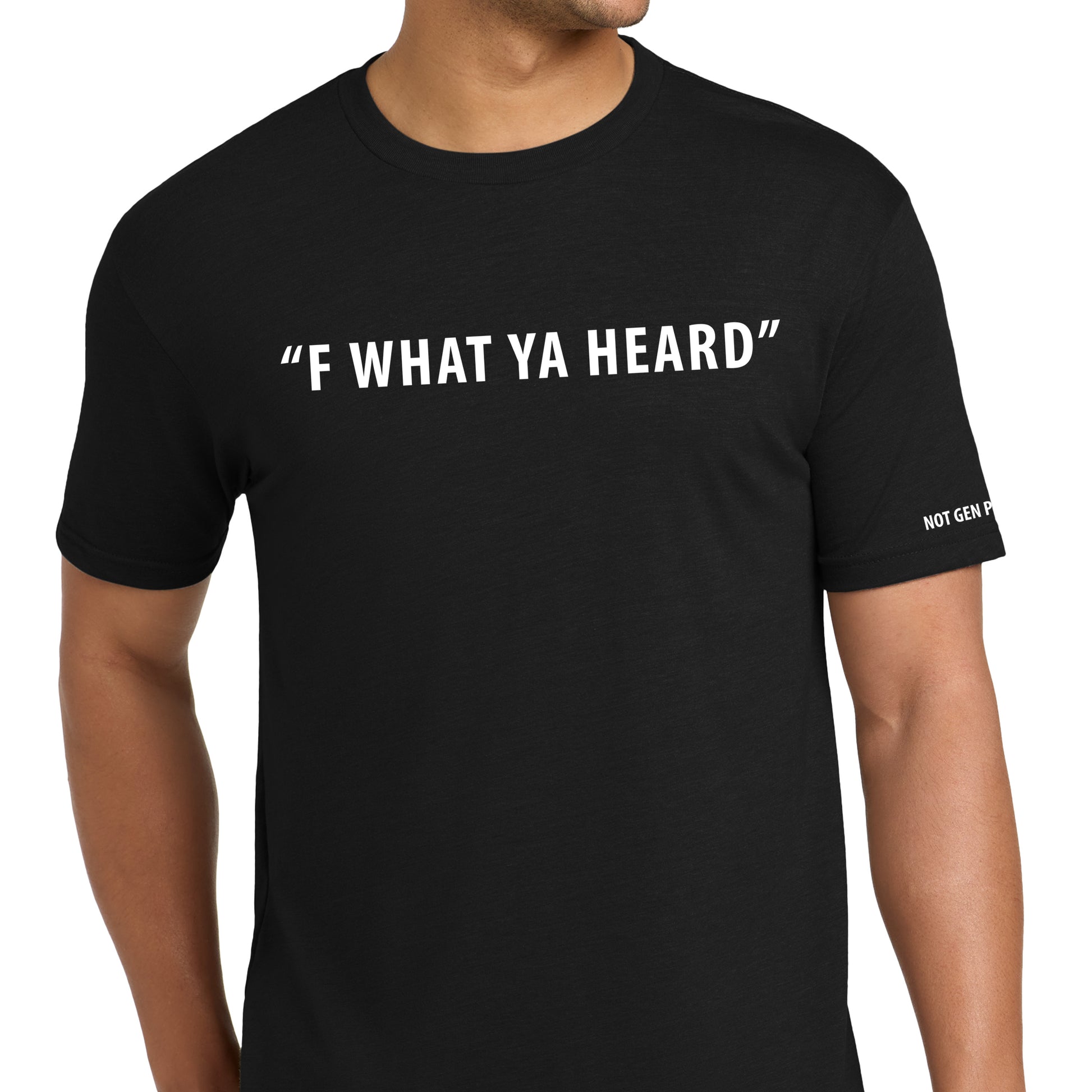 "F What Ya Heard", Tri Blend T-Shirt- Limited Edition Pricing-September