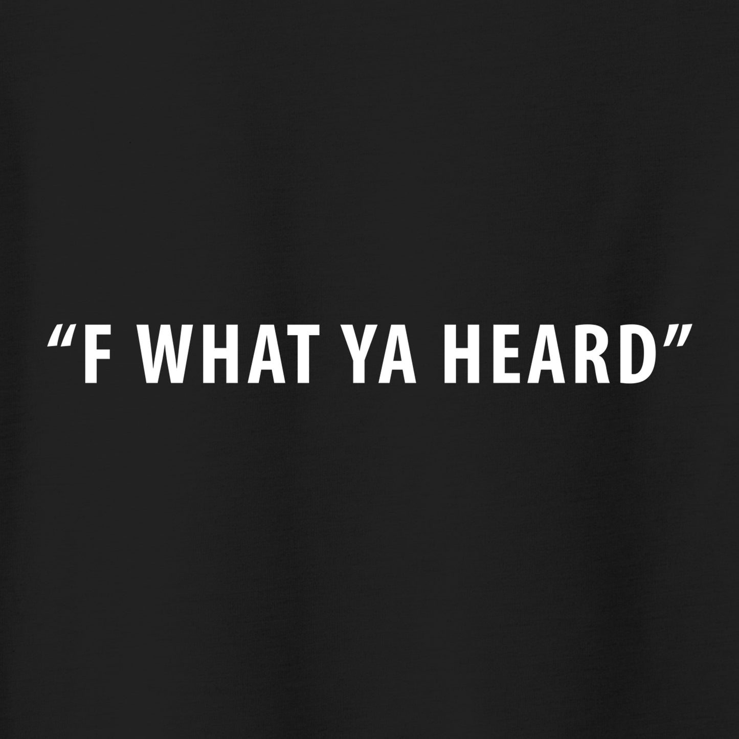 "F What Ya Heard", Tri Blend T-Shirt- Limited Edition Pricing-September