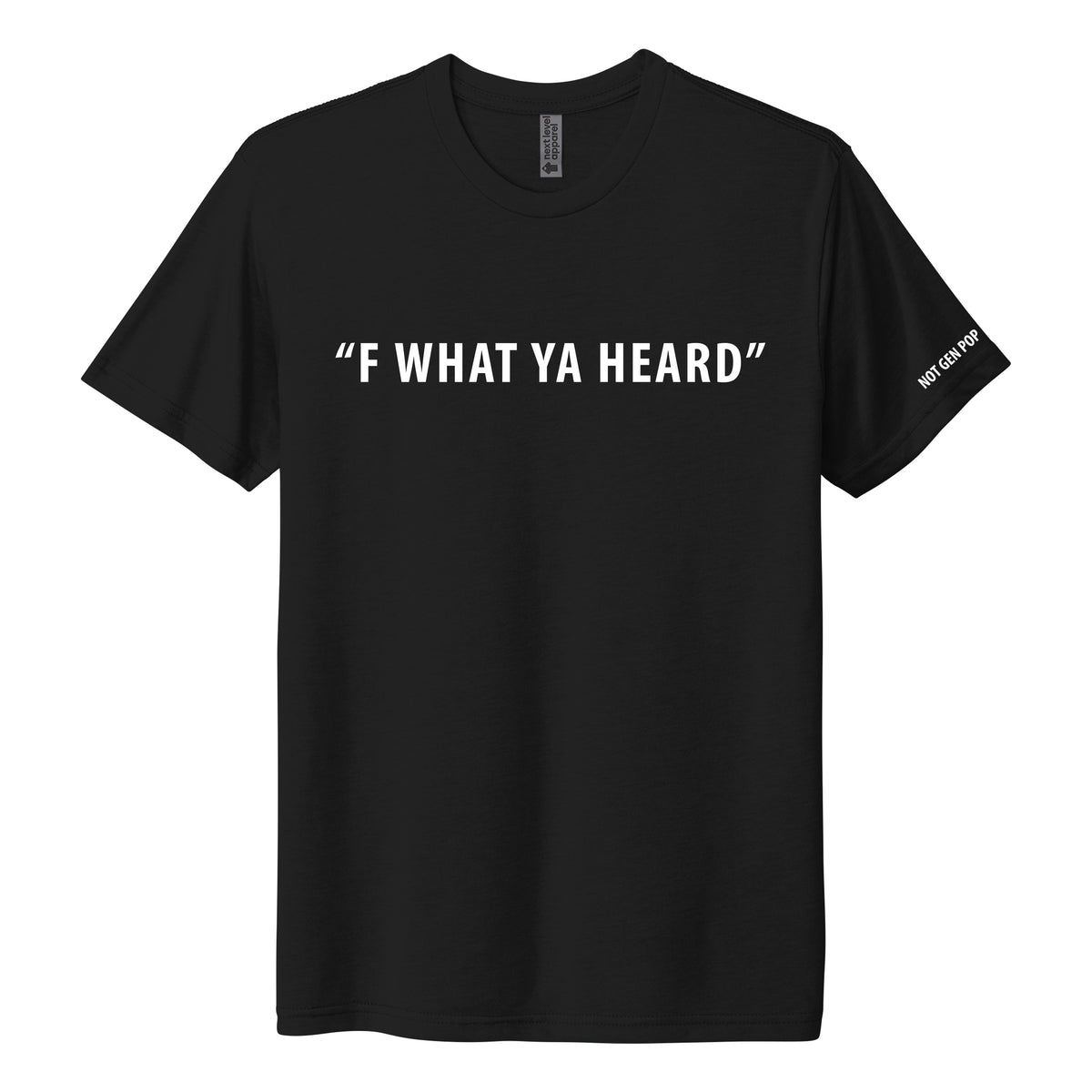 "F What Ya Heard", Tri Blend T-Shirt- Limited Edition Pricing-September