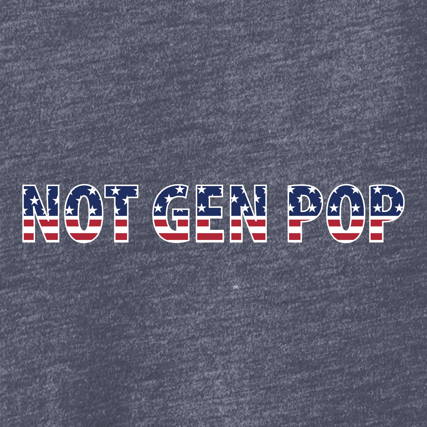 Not Gen Pop, American Flag, Tri Blend T-Shirt